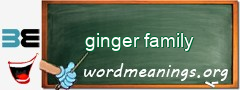 WordMeaning blackboard for ginger family